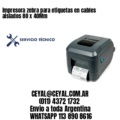 impresora zebra para etiquetas en cables aislados 80 x 40Mm