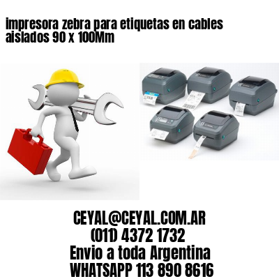 impresora zebra para etiquetas en cables aislados 90 x 100Mm