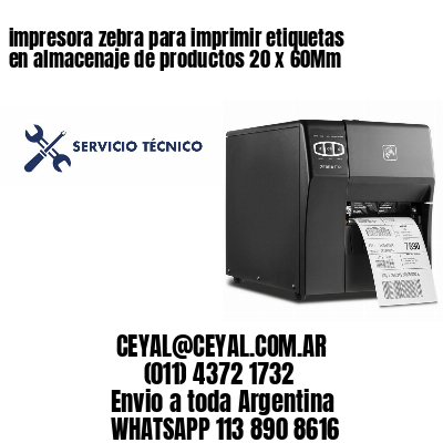 impresora zebra para imprimir etiquetas en almacenaje de productos 20 x 60Mm