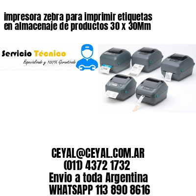 impresora zebra para imprimir etiquetas en almacenaje de productos 30 x 30Mm