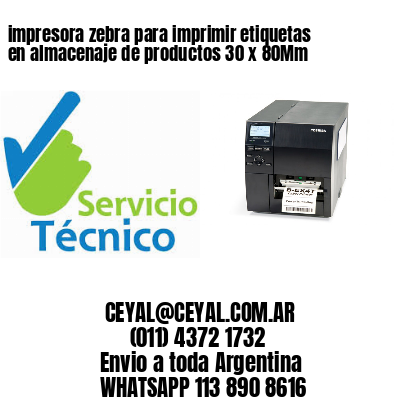 impresora zebra para imprimir etiquetas en almacenaje de productos 30 x 80Mm