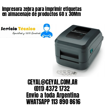 impresora zebra para imprimir etiquetas en almacenaje de productos 60 x 30Mm