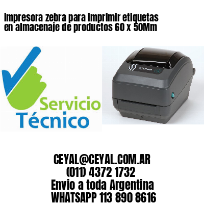 impresora zebra para imprimir etiquetas en almacenaje de productos 60 x 50Mm