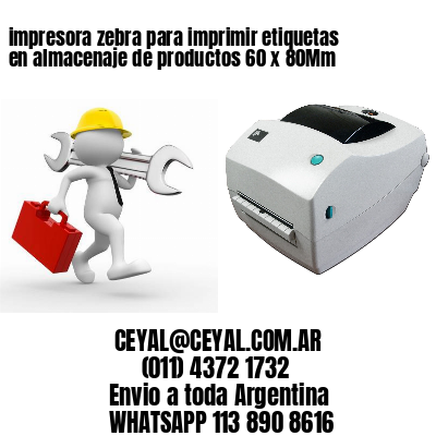 impresora zebra para imprimir etiquetas en almacenaje de productos 60 x 80Mm