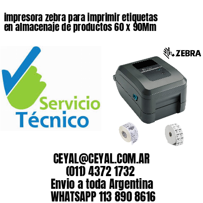 impresora zebra para imprimir etiquetas en almacenaje de productos 60 x 90Mm