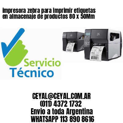 impresora zebra para imprimir etiquetas en almacenaje de productos 80 x 50Mm