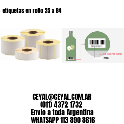 etiquetas en rollo 25 x 84