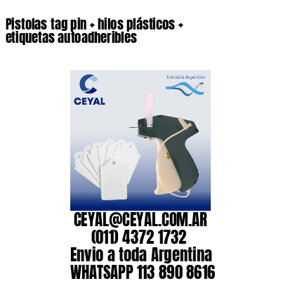 Pistolas tag pin   hilos plásticos   etiquetas autoadheribles