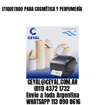 ETIQUETADO PARA COSMÉTICA Y PERFUMERÍA