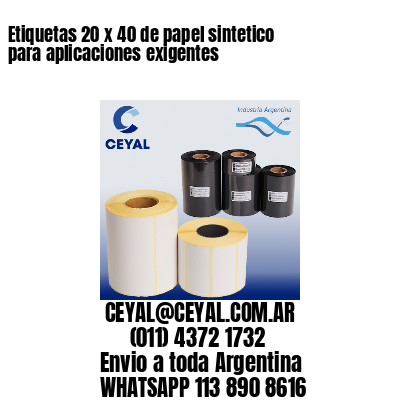 Etiquetas 20 x 40 de papel sintetico para aplicaciones exigentes