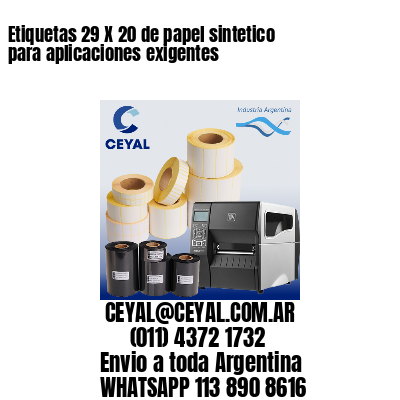 Etiquetas 29 X 20 de papel sintetico para aplicaciones exigentes
