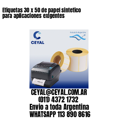 Etiquetas 30 x 50 de papel sintetico para aplicaciones exigentes