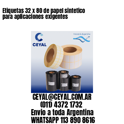 Etiquetas 32 x 80 de papel sintetico para aplicaciones exigentes