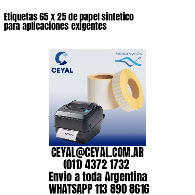 Etiquetas 65 x 25 de papel sintetico para aplicaciones exigentes