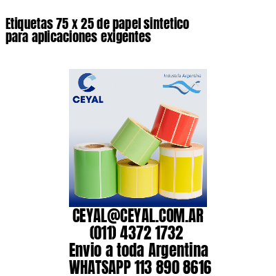 Etiquetas 75 x 25 de papel sintetico para aplicaciones exigentes