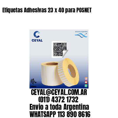 Etiquetas Adhesivas 23 x 40 para POSNET