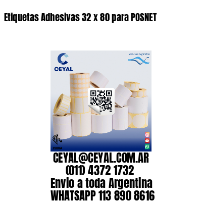 Etiquetas Adhesivas 32 x 80 para POSNET