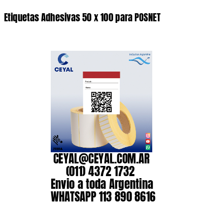 Etiquetas Adhesivas 50 x 100 para POSNET
