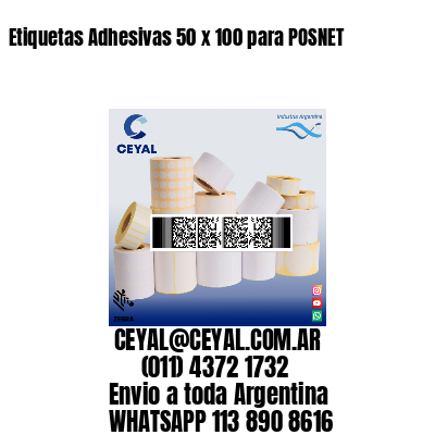 Etiquetas Adhesivas 50 x 100 para POSNET