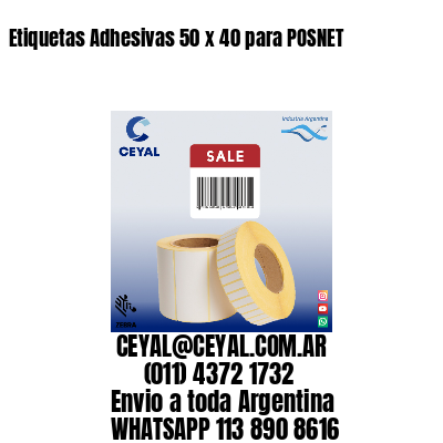 Etiquetas Adhesivas 50 x 40 para POSNET