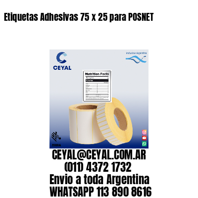 Etiquetas Adhesivas 75 x 25 para POSNET