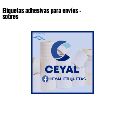 Etiquetas adhesivas para envíos - sobres