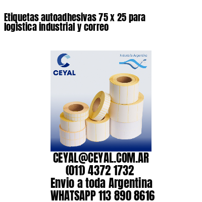 Etiquetas autoadhesivas 75 x 25 para logistica industrial y correo