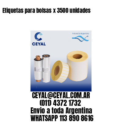 Etiquetas para bolsas x 3500 unidades