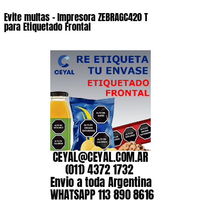 Evite multas – Impresora ZEBRAGC420 T para Etiquetado Frontal