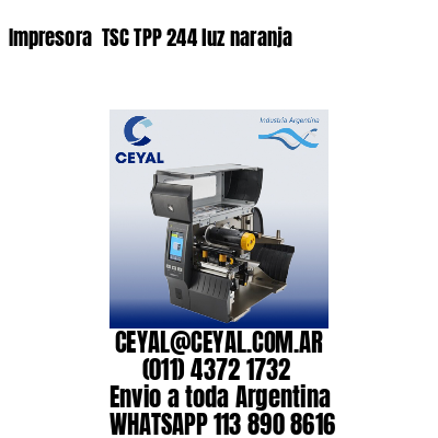 Impresora  TSC TPP 244 luz naranja