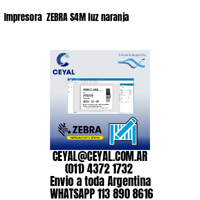 Impresora  ZEBRA S4M luz naranja