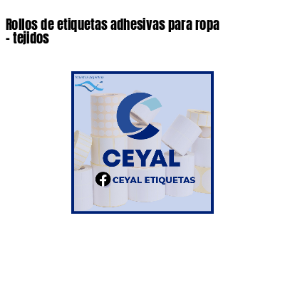 Rollos de etiquetas adhesivas para ropa - tejidos