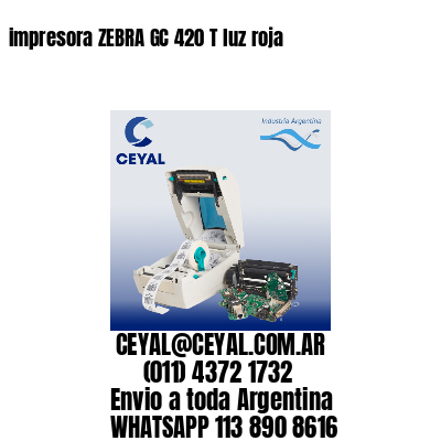 impresora ZEBRA GC 420 T luz roja