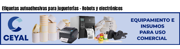 Etiquetas autoadhesivas para jugueterías - Robots y electrónicos