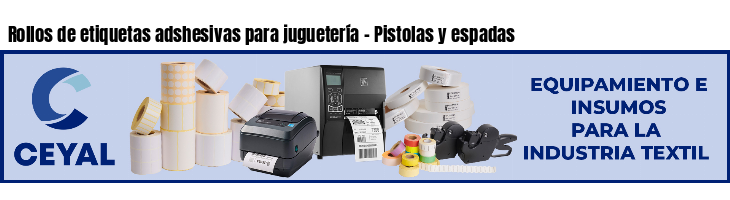 Rollos de etiquetas adshesivas para juguetería - Pistolas y espadas