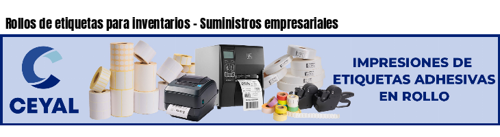 Rollos de etiquetas para inventarios - Suministros empresariales