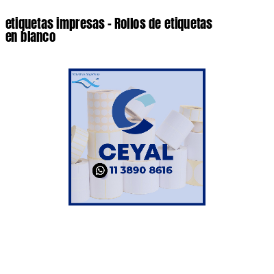 etiquetas impresas - Rollos de etiquetas en blanco