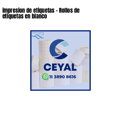 impresion de etiquetas - Rollos de etiquetas en blanco
