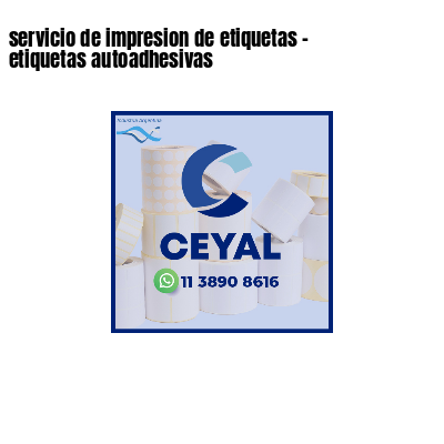 servicio de impresion de etiquetas - etiquetas autoadhesivas