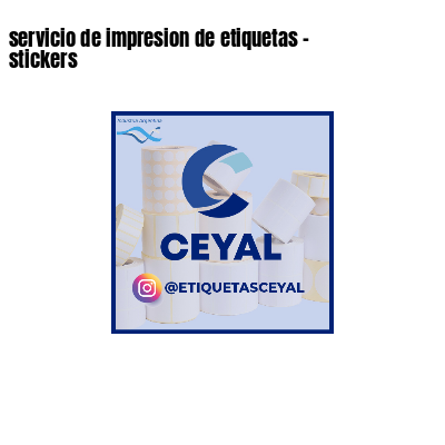 servicio de impresion de etiquetas - stickers