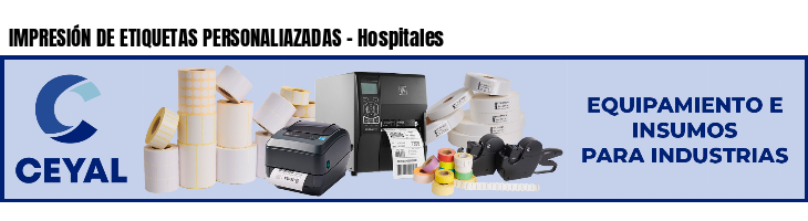 IMPRESIÓN DE ETIQUETAS PERSONALIAZADAS - Hospitales
