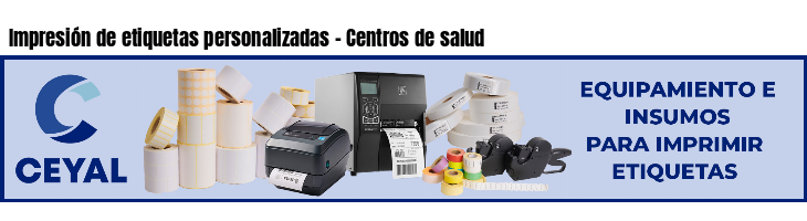 Impresión de etiquetas personalizadas - Centros de salud