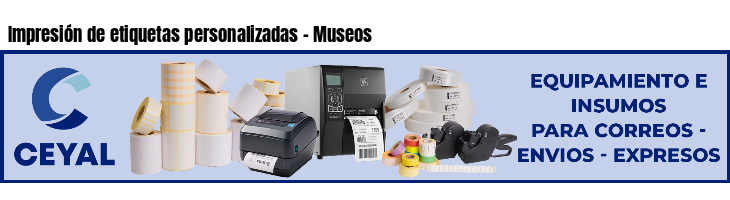 Impresión de etiquetas personalizadas - Museos