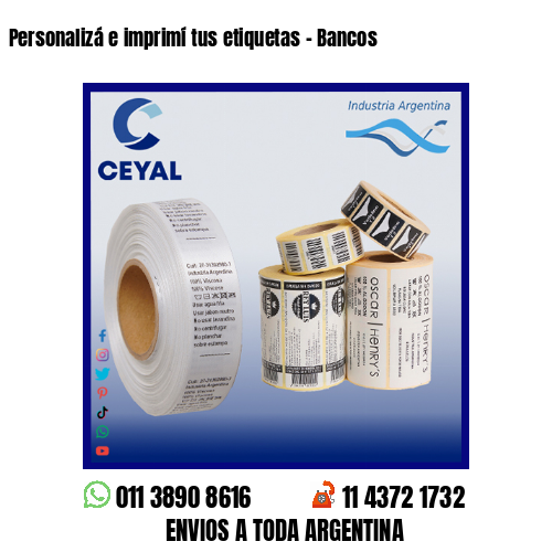 Personalizá e imprimí tus etiquetas – Bancos