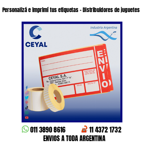 Personalizá e imprimí tus etiquetas – Distribuidores de juguetes
