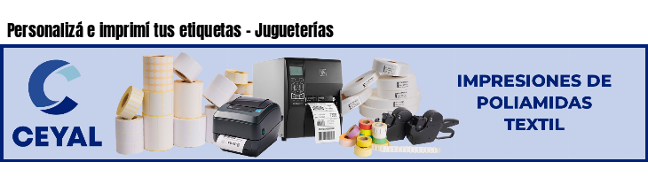 Personalizá e imprimí tus etiquetas - Jugueterías