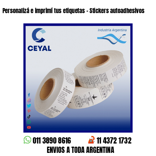 Personalizá e imprimí tus etiquetas – Stickers autoadhesivos