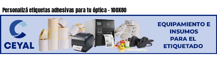 Personalizá etiquetas adhesivas para tu óptica - 100X80