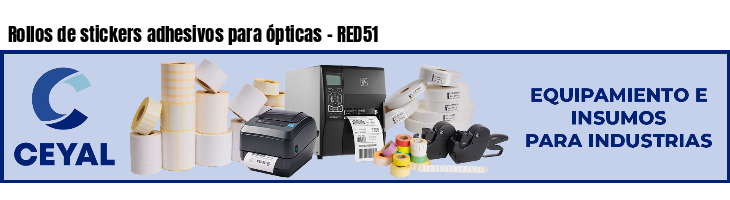 Rollos de stickers adhesivos para ópticas - RED51