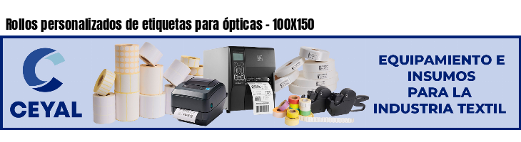 Rollos personalizados de etiquetas para ópticas - 100X150